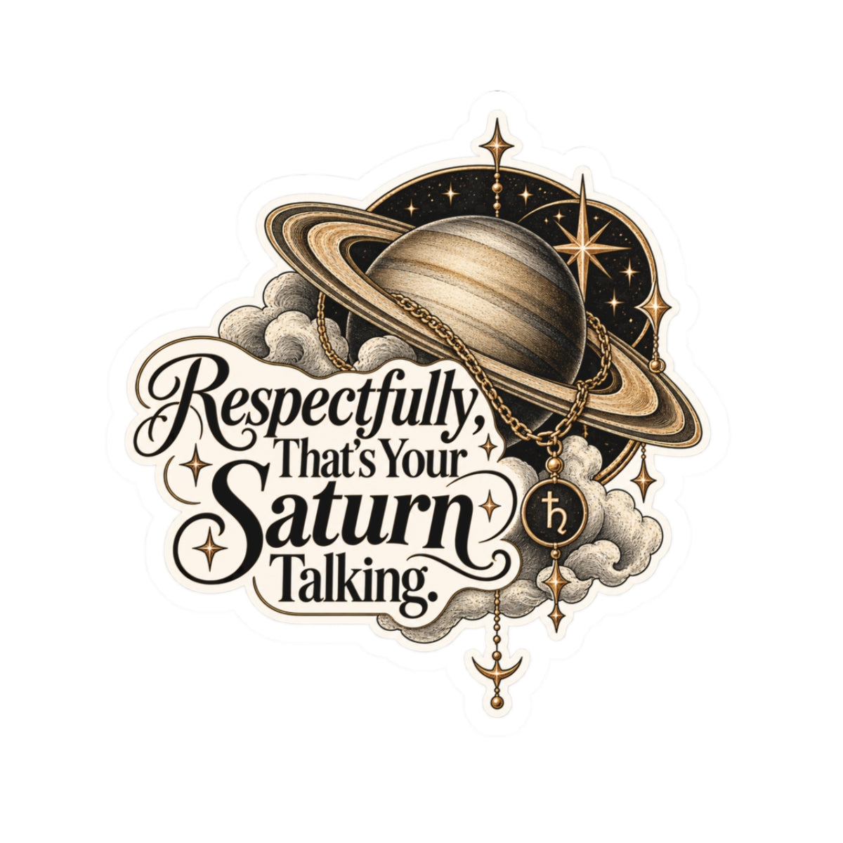Respectfully, That’s Your Saturn Talking — Astrological Saturn Sticker