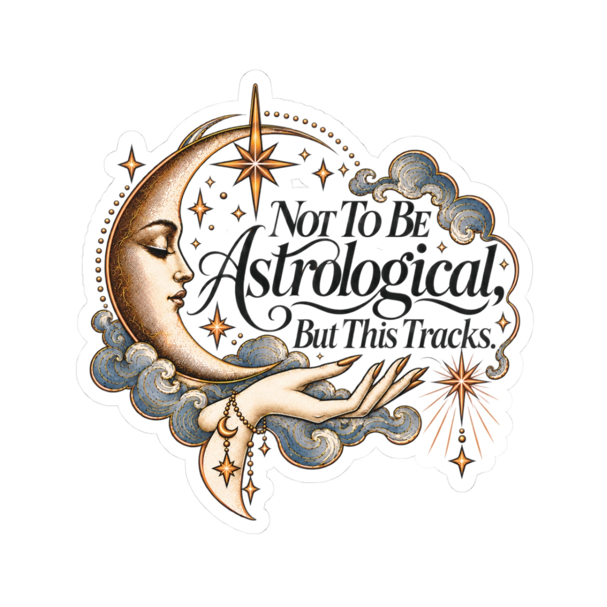 Astrology Moon Kiss-Cut Sticker — "Not To Be Astrological, But This Tracks"